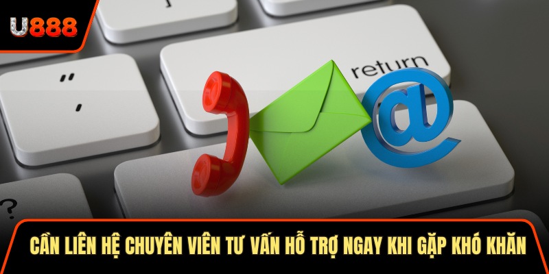Đăng nhập U888 - Các bước truy cập tài khoản dễ dàng 2 Cần liên hệ chuyên viên tư vấn hỗ trợ ngay khi gặp khó khăn
