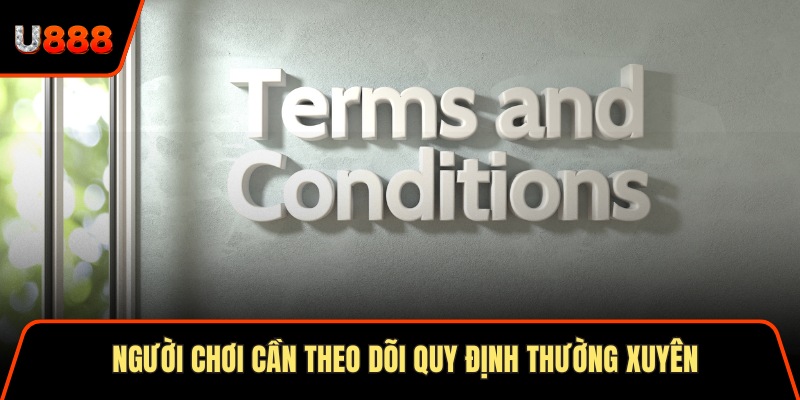 Người chơi cần theo dõi quy định thường xuyên